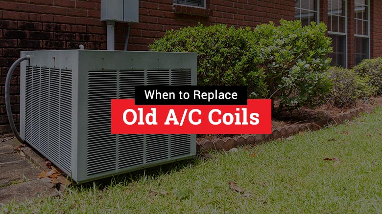 When to Replace the Old Coils in Your AC