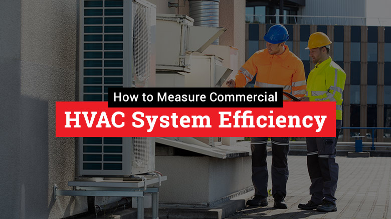 How to Measure Commercial HVAC System Efficiency